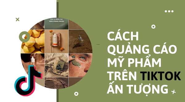 Quảng cáo mỹ phẩm trên TikTok hiệu quả